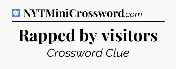 Rapped by visitors Puzzle Page Crossword Clue