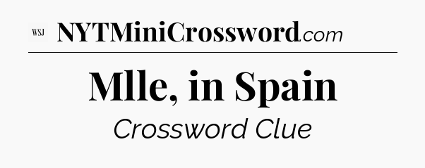 Mlle, in Spain - WSJ Crossword