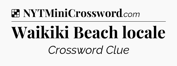 Waikiki Beach locale NYT Crossword