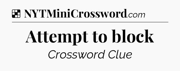 Solution: Attempt to block - NYT Crossword