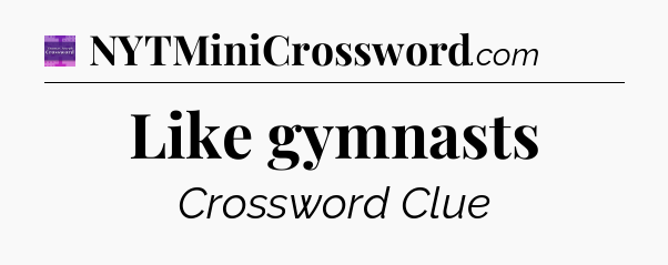 Like gymnasts - Thomas Joseph Crossword