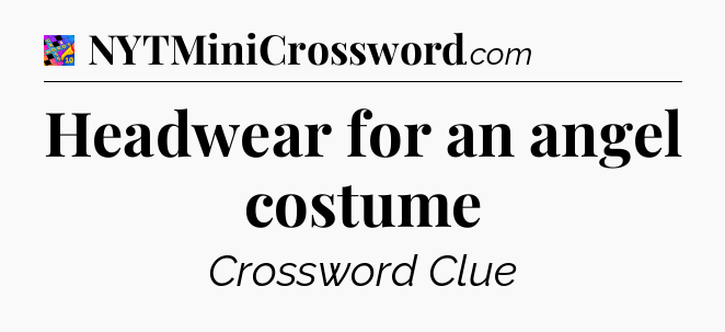 Headwear for an angel costume Crossword Clue