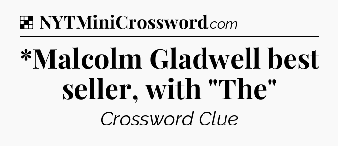 Solution: *Malcolm Gladwell best seller, with 