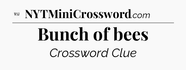 Bunch of bees - WSJ Crossword