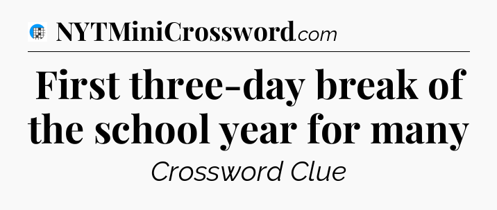 First three-day break of the school year for many Crossword Clue