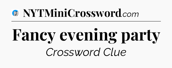 Fancy evening party Crossword Clue