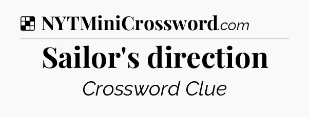 Solution: Sailor's direction - NYT Crossword