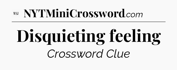 Disquieting feeling - WSJ Crossword
