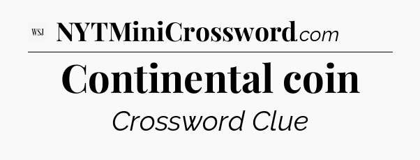 Continental coin - WSJ Crossword
