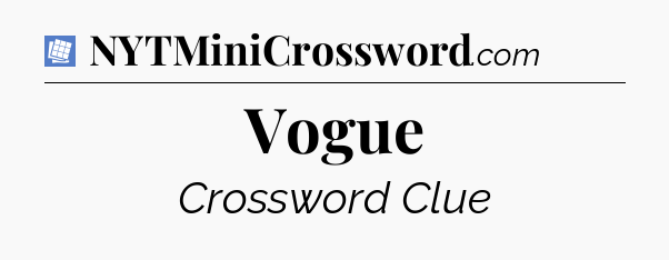 Vogue Puzzle Page Crossword Clue