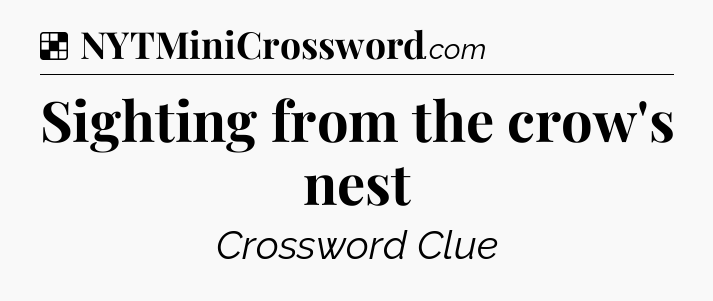 Solution: Sighting from the crow's nest - NYT Crossword