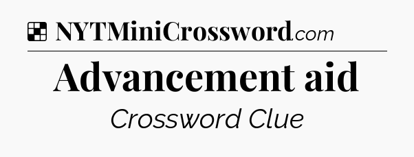 Solution: Advancement aid - NYT Crossword