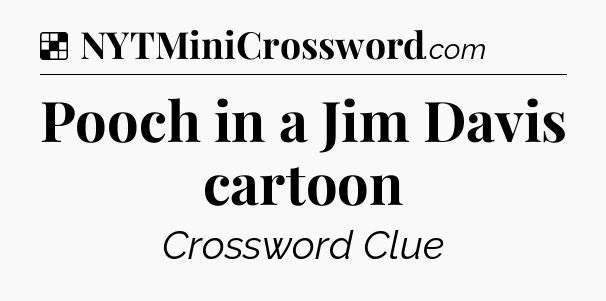 Solution: Pooch in a Jim Davis cartoon - NYT Crossword