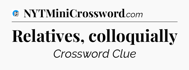 Relatives, colloquially Crossword Clue