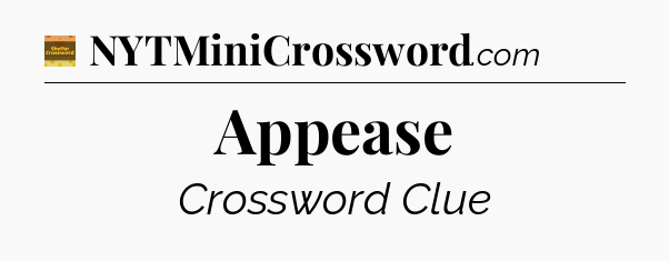Appease - Eugene Sheffer Crossword