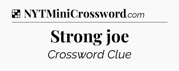 Solution: Strong joe - NYT Crossword