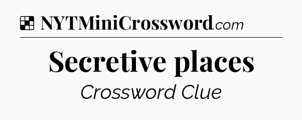 Solution: Secretive places - NYT Crossword