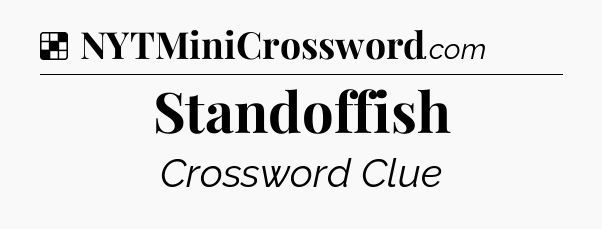 Solution: Standoffish - NYT Crossword