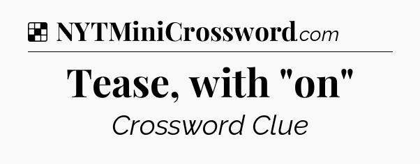 Solution: Tease, with 