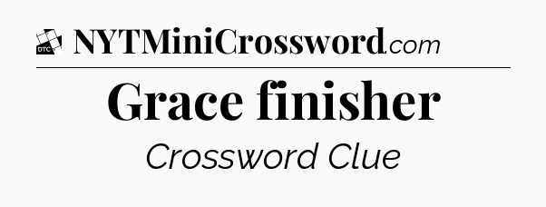 Grace finisher - Daily Themed Classic Crossword