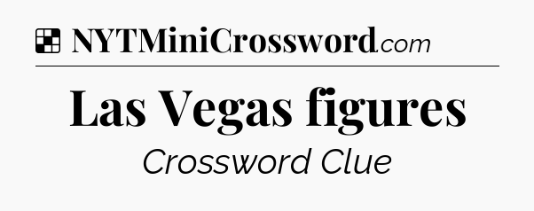 Solution: Las Vegas figures - NYT Crossword
