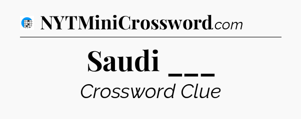 Saudi ___ Crossword Clue