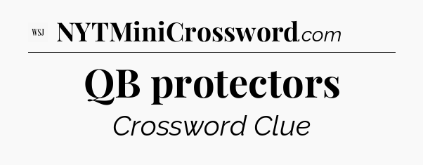 QB protectors - WSJ Crossword