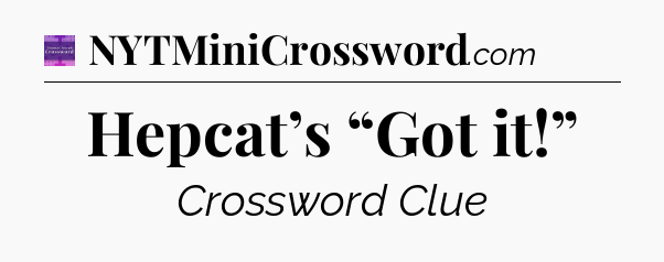 Hepcat’s “Got it!” - Thomas Joseph Crossword