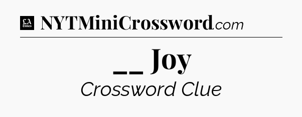 __ Joy - LA Times Crossword