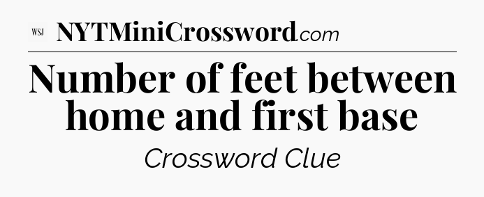 Number of feet between home and first base - WSJ Crossword