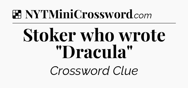 Solution: Stoker who wrote 