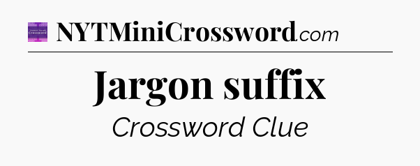 Jargon suffix - Thomas Joseph Crossword