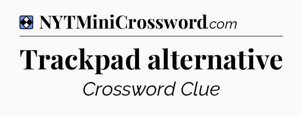 Solution: Trackpad alternative - NYT Mini Crossword