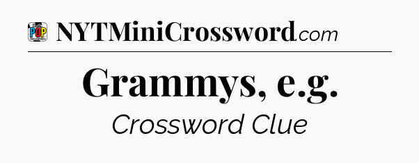 Grammys, e.g Crossword Clue