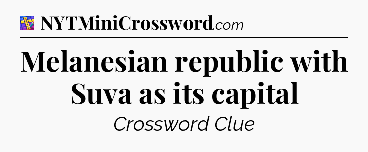 Melanesian republic with Suva as its capital Codycross