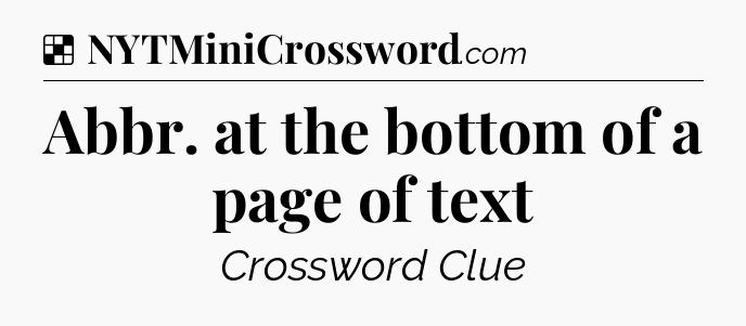 Solution: Abbr. at the bottom of a page of text - NYT Crossword