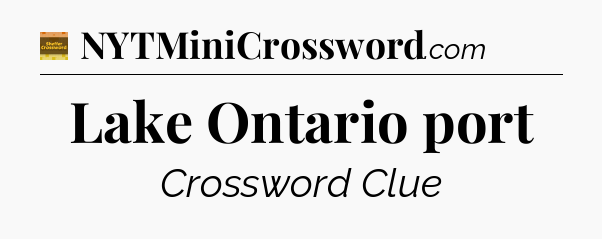 Lake Ontario port - Eugene Sheffer Crossword