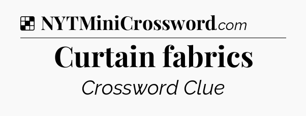Solution: Curtain fabrics - NYT Crossword