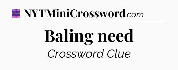 Baling need - Thomas Joseph Crossword