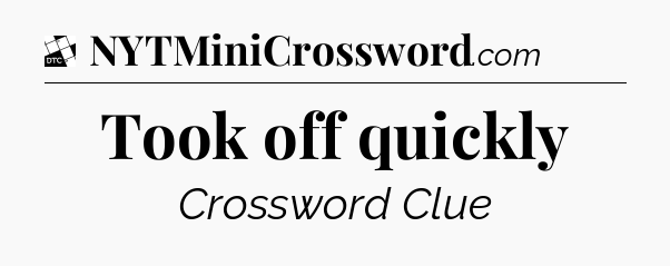 Took off quickly - Daily Themed Classic Crossword