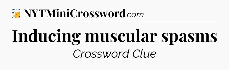 Inducing muscular spasms - 7 Little Words