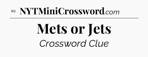 Mets or Jets - WSJ Crossword