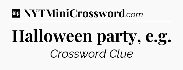 Halloween party, e.g Crossword Clue