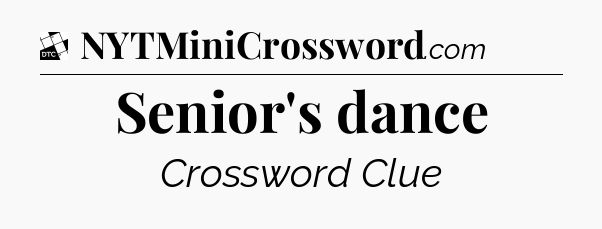Senior's dance - Daily Themed Classic Crossword