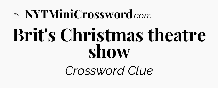 Brit's Christmas theatre show - WSJ Crossword