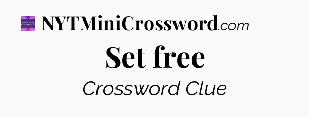 Set free - Thomas Joseph Crossword