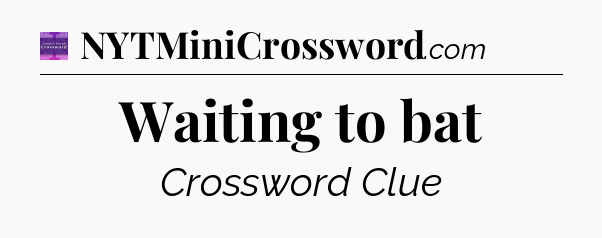 Waiting to bat - Thomas Joseph Crossword