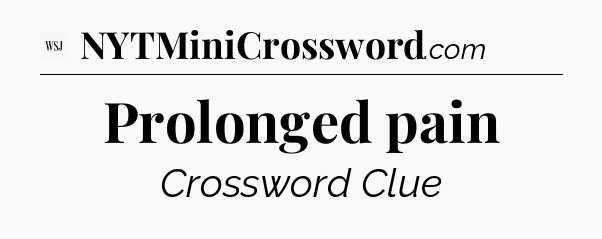 Prolonged pain - WSJ Crossword