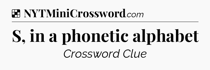 Solution: S, in a phonetic alphabet - NYT Crossword