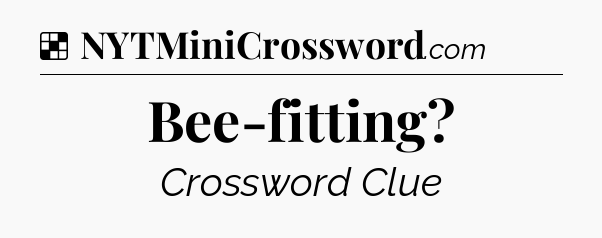 Solution: Bee-fitting - NYT Crossword
